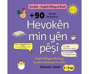 Hevokên min yên pêşî 2 - My First Sentences in Kurdish and English: 90+ Simple Bilingual Morning Routine Sentences for Kids (Ages 2-9)