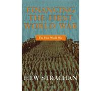 Financing The First World War, The First World War Hew Strachan (Auteur)