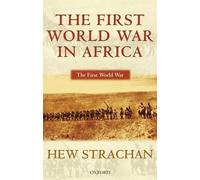 Hew Strachan The First World War in Africa (Poche) First World War