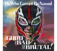 Hewhocannotbenamed – The Good, the Bad & the Brutal – Import