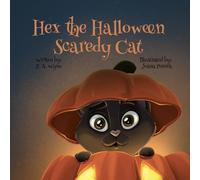 Hex the Halloween Scaredy Cat: A Not-So-Spooky Halloween Story About Being Brave and Being Yourself