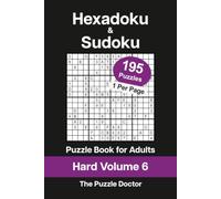 Hexadoku and Sudoku Puzzle Book for Adults - Hard Volume 6: 195 Logic Challenges