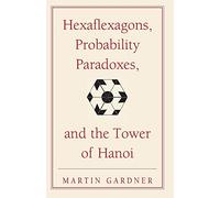 Martin Gardner – Hexaflexagons, paradoxes de probabilité et la tour d'Hanoï