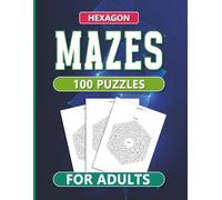Hexagon Mazes: 100 Maze Puzzles for Adults
