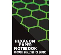 HEXAGON PAPER NOTEBOOK PORTABLE SMALL SIZE FOR GAMERS: Perfect for Game Design, Strategy Planning and Creative Mapping | 6x9 Inch | Large Hex Grids