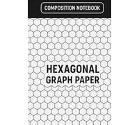 Hexagonal Graph Paper Composition Notebook: Honeycomb Grid Notebook for Creative Design, Puzzle Solving, and Math Visualization - Ideal for Students, Artists, and Hobbyists