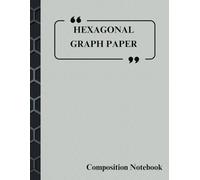 Hexagonal Graph Paper Composition Notebook: Organic Chemistry and Bio Chemistry Notebook, 1/4-inch Hexagons, 8.5 x 11 inches