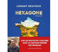 Hexagone Illustré - Nouvelle Edition 2026 - Lorànt Deutsch - Michel Lafon - broché - Essai