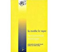 Hexameron rustique François De La Mothe Le Vayer (Auteur), Joseph Beaude (Introduction), Michel Onfray (Préface), Laure Chauvel (Traduction)