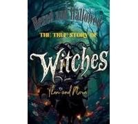 Hexed And Hallowed: The True Story Of Witches, Then And Now