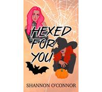 Hexed For You An Enemies to Lovers Sapphic Romance - Shannon OConnor - Shannon O'Connor - ebook (ePub) - Livre