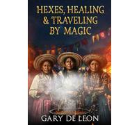 Hexes, Healing and Traveling by Magic: The Witchcraft stories of three of my ancestors