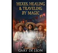Hexes, Healing and Traveling by Magic: The Witchcraft stories of three of my ancestors