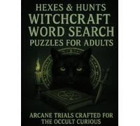 Hexes & Hunts: Witchcraft Word Search Puzzles for Adults: Arcane Trials Crafted For The Occult Curious