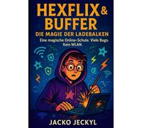 Hexflix & Buffer - Die Magie der Ladebalken: Zauber und Magie