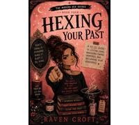 Hexing Your Past: A No BS Guide To Cutting Cords, Banishing Energy Vampires, and Reclaiming Your Headspace