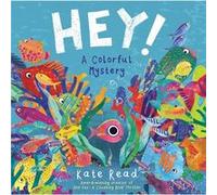 Hey a Colorful Mystery by Kate Read Kate Read (Auteur)