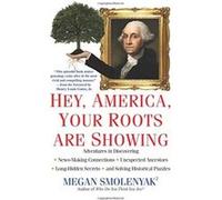 Hey, America, Your Roots Are Showing Smolenyak, Megan (Auteur)