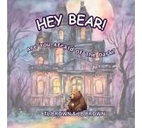 Hey Bear! Are You Afraid Of The Dark?