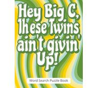 Hey Big C, These Twins Ain’t Givin’ Up! - Word Search Puzzle Book: A Fun & Uplifting Gift for Loved Ones with Breast Cancer | Large Print Affirmation ... and Comfort | Includes Gift Message Page