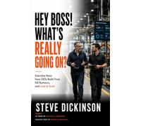 Hey Boss! What's Really Going On?: Executive Voice: How CEOs Build Trust, Kill Rumours, and Lead at Scale