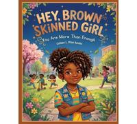 Hey, Brown Skinned Girl You Are More Than Enough: A Confidence Guide for Black Girls Ages 8-12