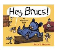 Hey Bruce by Ryan T. Higgins Ryan T. Higgins (Auteur)