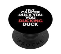 Hey Cancer Duck You You Ducking Duck Survivor Fight - PopSockets PopGrip Adhésif