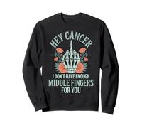 Hey Cancer, je n'ai pas assez de majeur pour vous, les femmes Sweatshirt