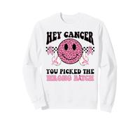 Hey Cancer, tu as Choisi la Mauvaise Chienne Sweatshirt