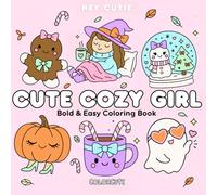 Hey Cutie: Bold & Easy Cute Cozy Girl Seasonal Coloring Book with Simple Hygge Characters | Fall, Halloween & Christmas Designs for Adults & Teens, Perfect for Stress Relief & Relaxation