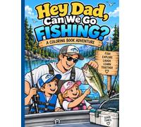Hey Dad, Can We Go Fishing?: A Coloring Book Adventure