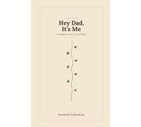 Hey Dad it's me: A Daughter's letter to Her Father