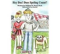 Hey Doc! Does Speling Count?: A Satire about the Decline of Higher Education in America Ward, William W. (Auteur)