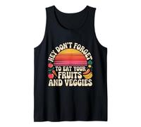 Hey Don't Forget to Eat Your Fruits and Veggies - Débardeur