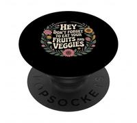 Hey Don't Forget to Eat Your Fruits and Veggies - PopSockets PopGrip Adhésif