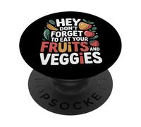 Hey Don't Forget to Eat Your Fruits and Veggies |- PopSockets PopGrip Adhésif