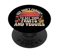 Hey Don't Forget to Eat Your Fruits and Veggies - PopSockets PopGrip Adhésif