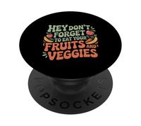Hey Don't Forget To Eat Your Fruits And Veggies ---- PopSockets PopGrip Adhésif