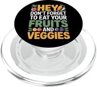 Hey Don't Forget to Eat Your Fruits and Veggies |- PopSockets PopGrip pour MagSafe