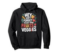 Hey Don't Forget to Eat Your Fruits and Veggies |- Sweat à Capuche