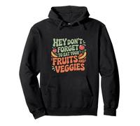 Hey Don't Forget To Eat Your Fruits And Veggies ---- Sweat à Capuche