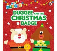 Hey Duggee Duggee and the Christmas Badge by Hey Duggee Hey Duggee (Auteur)