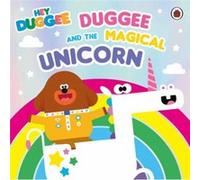 Hey Duggee Duggee and the Magical Unicorn by Hey Duggee Hey Duggee (Auteur)