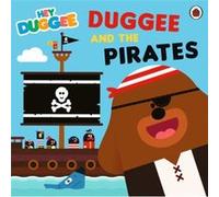 Hey Duggee: Duggee and the Pirates