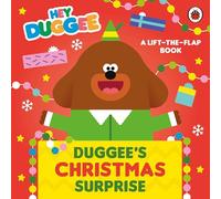 Hey Duggee: Duggee’s Christmas Surprise: A festive lift-the-flap book