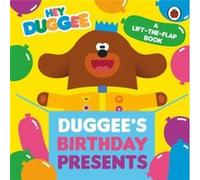 Hey Duggee Duggees Birthday Presents LifttheFlap by Hey Duggee Hey Duggee (Auteur)