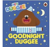 Hey Duggee Goodnight Duggee by Hey Duggee Hey Duggee (Auteur)