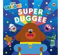 Hey Duggee Super Duggee by Hey Duggee Hey Duggee (Auteur)