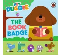 Hey Duggee The Book Badge by Hey Duggee Hey Duggee (Auteur)